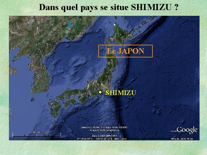 Dans quel pays se situe SHIMIZU ? Le JAPON SHIMIZU 