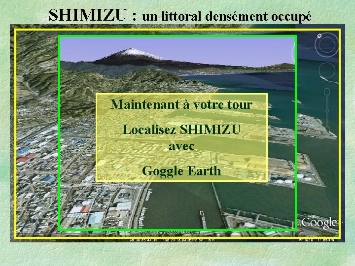 SHIMIZU : un littoral densément occupé Maintenant à votre tour Localisez SHIMIZU avec Goggle