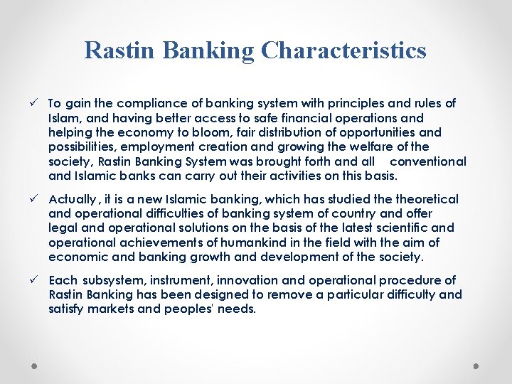 Rastin Banking Characteristics ü To gain the compliance of banking system with principles and