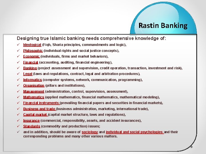 Rastin Banking Designing true Islamic banking needs comprehensive knowledge of: ü Ideological (Fiqh, Sharia