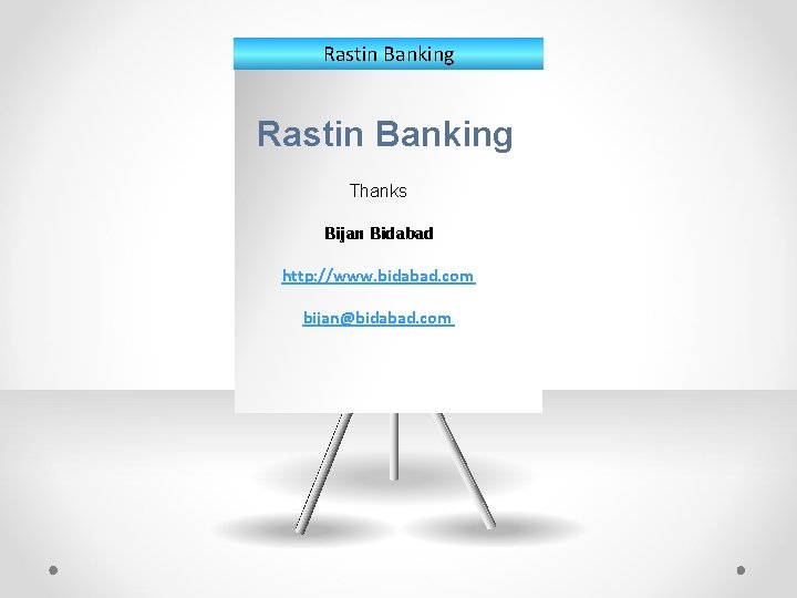 Rastin Banking Thanks Bijan Bidabad http: //www. bidabad. com bijan@bidabad. com 