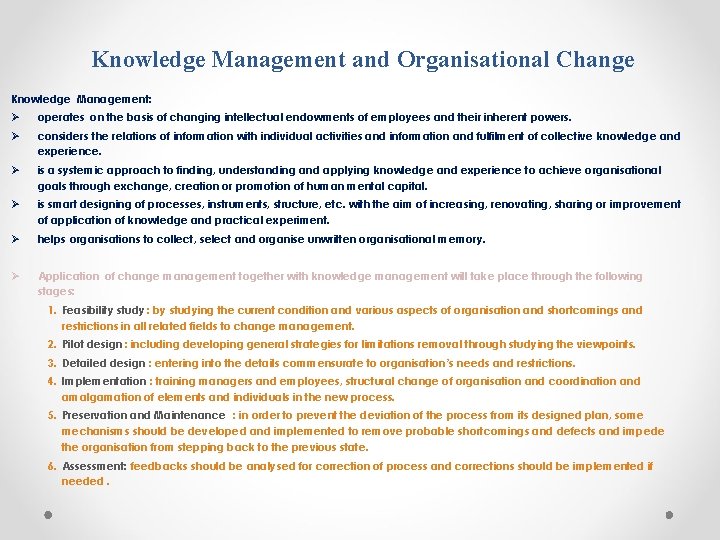 Knowledge Management and Organisational Change Knowledge Management: operates on the basis of changing intellectual