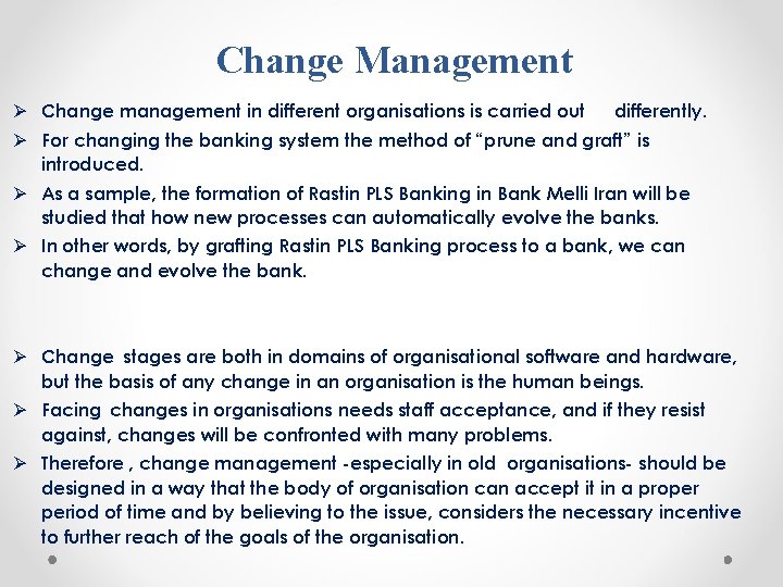 Change Management Change management in different organisations is carried out differently. For changing the