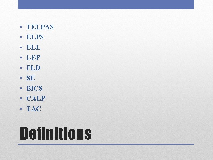  • • • TELPAS ELPS ELL LEP PLD SE BICS CALP TAC Definitions