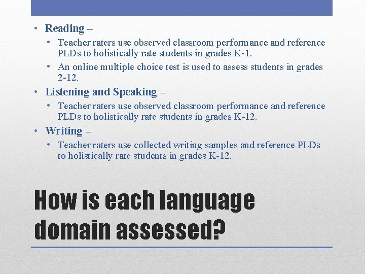  • Reading – • Teacher raters use observed classroom performance and reference PLDs