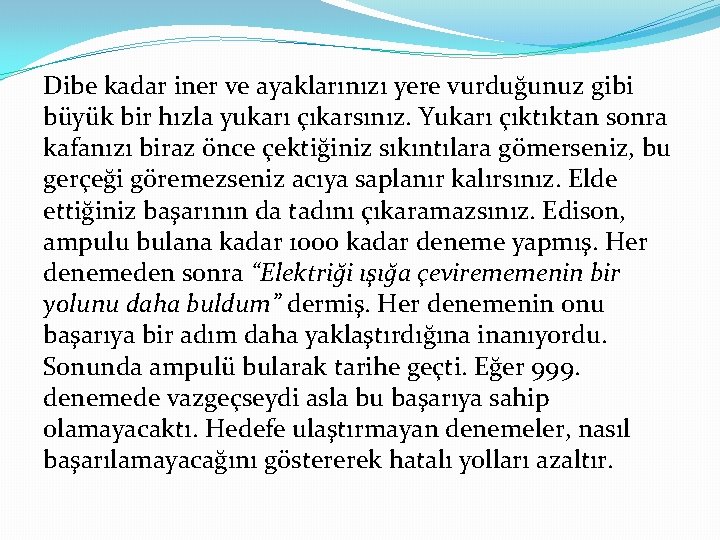 Dibe kadar iner ve ayaklarınızı yere vurduğunuz gibi büyük bir hızla yukarı çıkarsınız. Yukarı