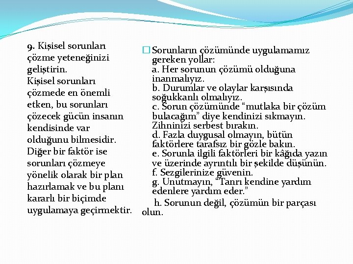 9. Kişisel sorunları � Sorunların çözümünde uygulamamız çözme yeteneğinizi gereken yollar: geliştirin. a. Her