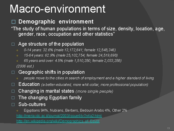 Macro-environment � Demographic environment “The study of human populations in terms of size, density,