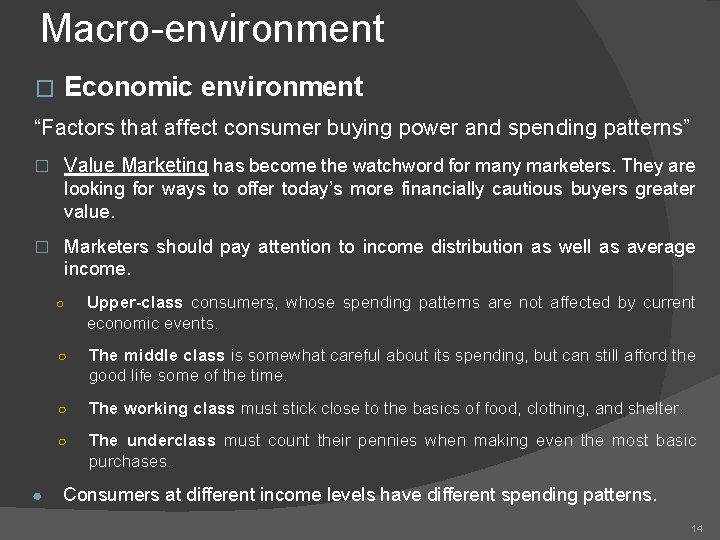Macro-environment � Economic environment “Factors that affect consumer buying power and spending patterns” �