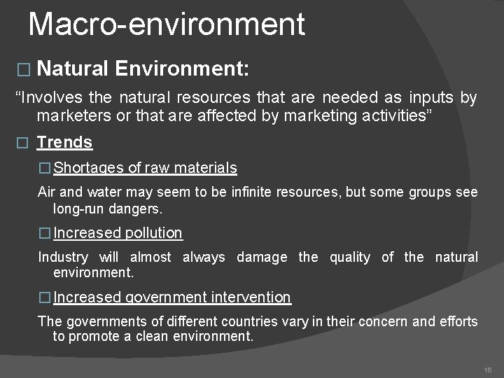 Macro-environment � Natural Environment: “Involves the natural resources that are needed as inputs by