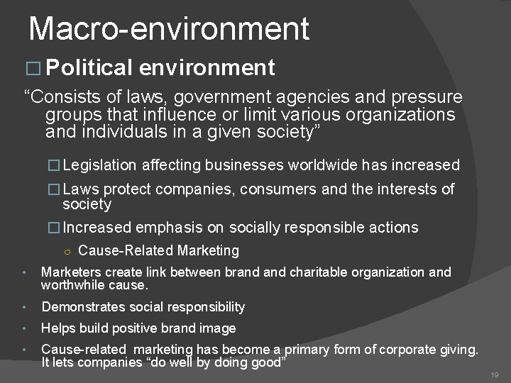 Macro-environment � Political environment “Consists of laws, government agencies and pressure groups that influence