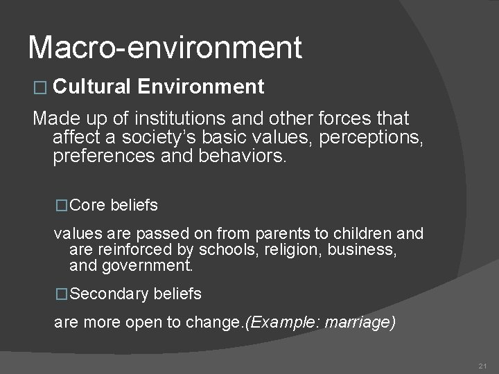 Macro-environment � Cultural Environment Made up of institutions and other forces that affect a