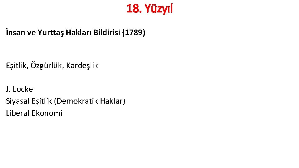 18. Yüzyıl İnsan ve Yurttaş Hakları Bildirisi (1789) Eşitlik, Özgürlük, Kardeşlik J. Locke Siyasal