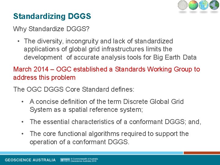 Standardizing DGGS Why Standardize DGGS? • The diversity, incongruity and lack of standardized applications Standardizing DGGS Why Standardize DGGS? • The diversity, incongruity and lack of standardized applications