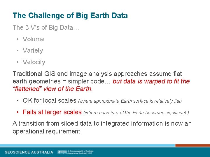The Challenge of Big Earth Data The 3 V’s of Big Data… • Volume The Challenge of Big Earth Data The 3 V’s of Big Data… • Volume