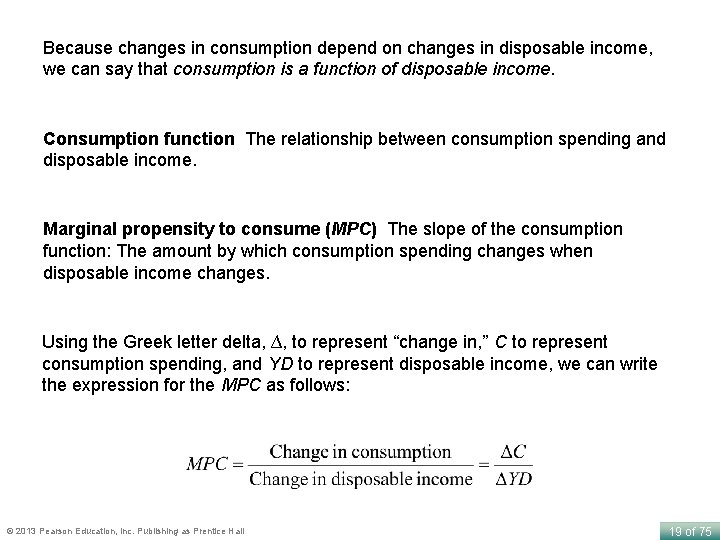 Because changes in consumption depend on changes in disposable income, we can say that