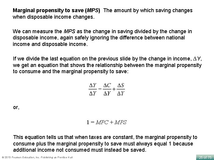 Marginal propensity to save (MPS) The amount by which saving changes when disposable income