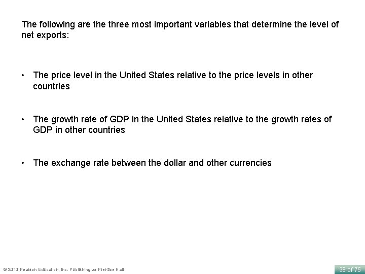 The following are three most important variables that determine the level of net exports: