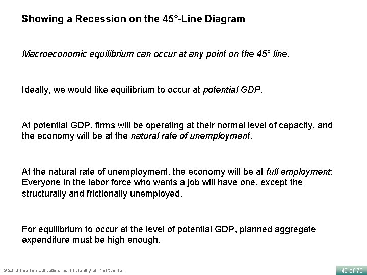 Showing a Recession on the 45°-Line Diagram Macroeconomic equilibrium can occur at any point