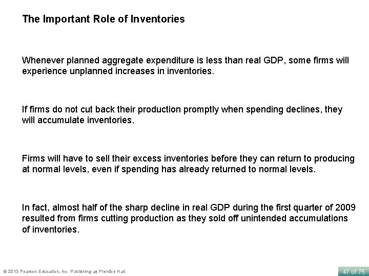 The Important Role of Inventories Whenever planned aggregate expenditure is less than real GDP,