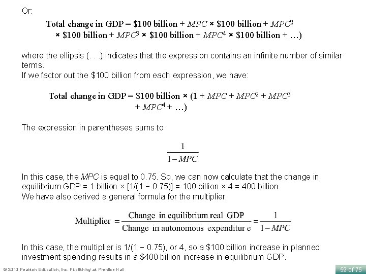 Or: Total change in GDP = $100 billion + MPC × $100 billion +