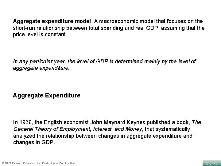 Aggregate expenditure model A macroeconomic model that focuses on the short-run relationship between total