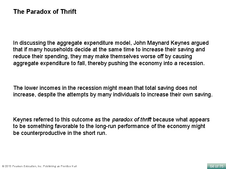 The Paradox of Thrift In discussing the aggregate expenditure model, John Maynard Keynes argued