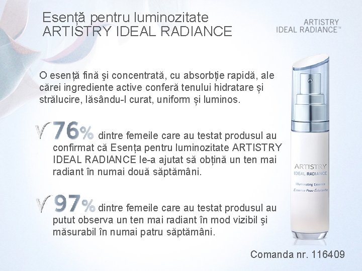 Esență pentru luminozitate ARTISTRY IDEAL RADIANCE O esență fină şi concentrată, cu absorbție rapidă,