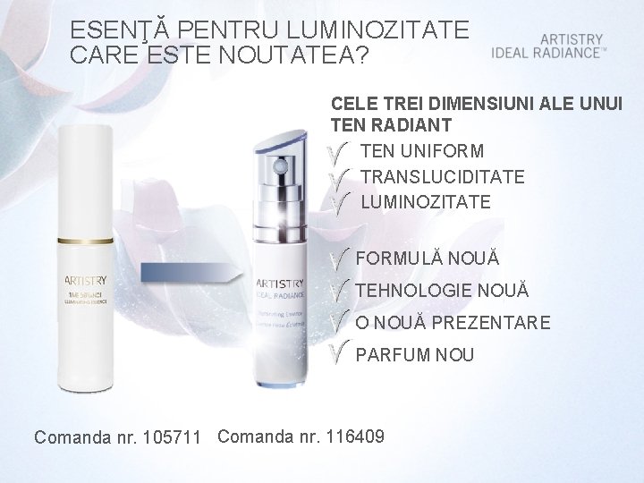 ESENŢĂ PENTRU LUMINOZITATE CARE ESTE NOUTATEA? CELE TREI DIMENSIUNI ALE UNUI TEN RADIANT TEN