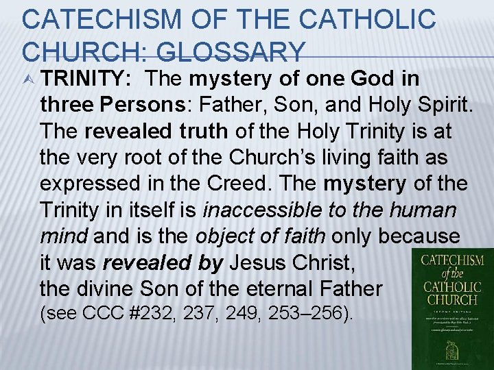 CATECHISM OF THE CATHOLIC CHURCH: GLOSSARY Ù TRINITY: The mystery of one God in