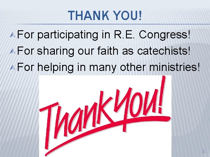 THANK YOU! Ù For participating in R. E. Congress! Ù For sharing our faith