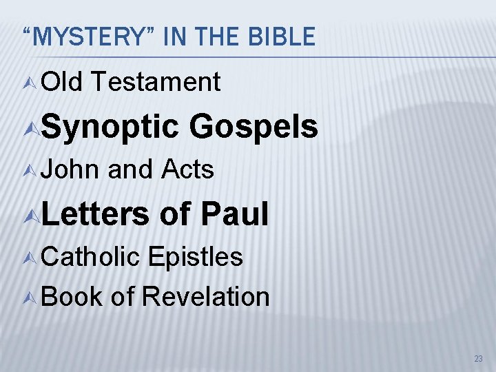 “MYSTERY” IN THE BIBLE Ù Old Testament ÙSynoptic Ù John Gospels and Acts ÙLetters