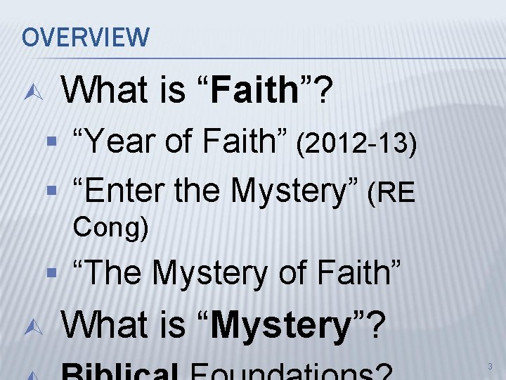 OVERVIEW Ù What is “Faith”? § “Year of Faith” (2012 -13) § “Enter the