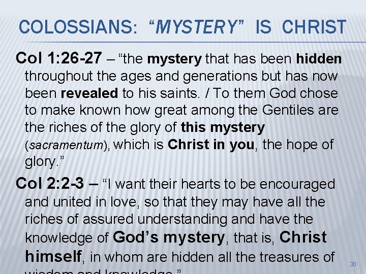 COLOSSIANS: “MYSTERY” IS CHRIST Col 1: 26 -27 – “the mystery that has been