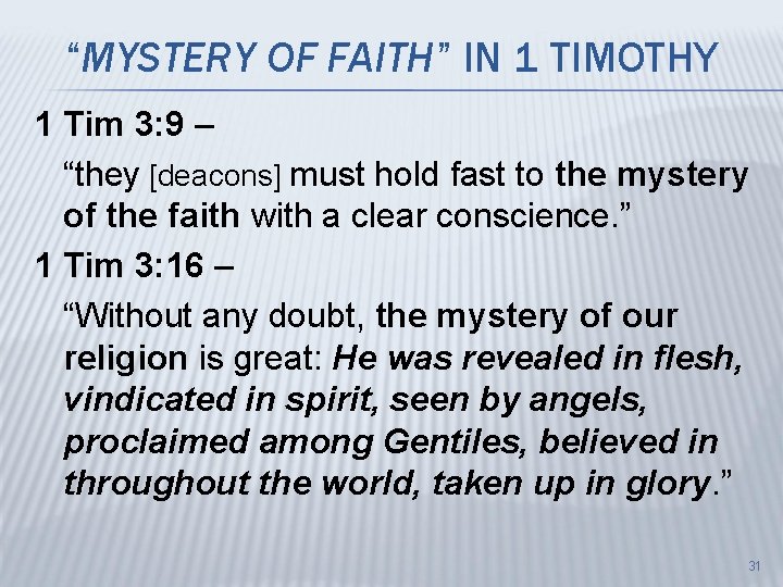 “MYSTERY OF FAITH” IN 1 TIMOTHY 1 Tim 3: 9 – “they [deacons] must