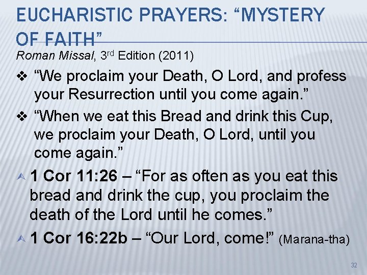 EUCHARISTIC PRAYERS: “MYSTERY OF FAITH” Roman Missal, 3 rd Edition (2011) v “We proclaim