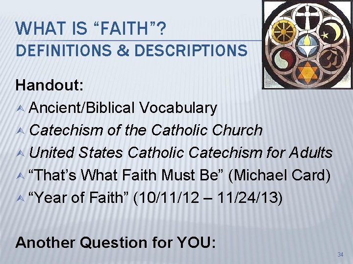 WHAT IS “FAITH”? DEFINITIONS & DESCRIPTIONS Handout: Ù Ancient/Biblical Vocabulary Ù Catechism of the
