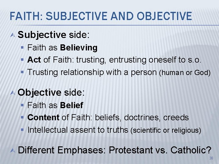 FAITH: SUBJECTIVE AND OBJECTIVE Ù Subjective side: § Faith as Believing § Act of