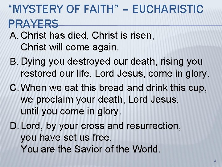 “MYSTERY OF FAITH” – EUCHARISTIC PRAYERS A. Christ has died, Christ is risen, Christ