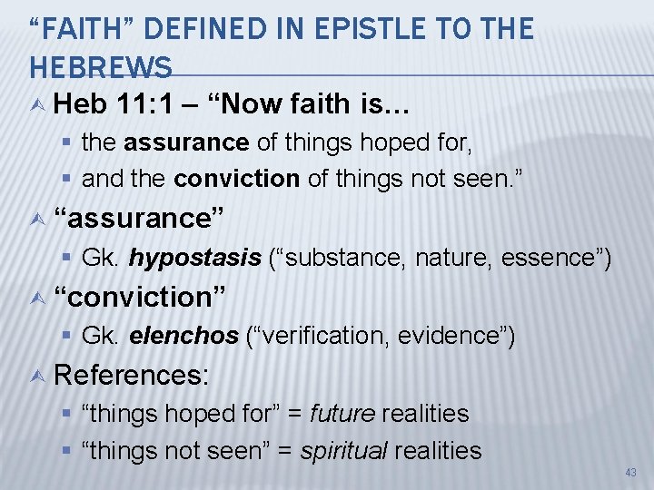 “FAITH” DEFINED IN EPISTLE TO THE HEBREWS Ù Heb 11: 1 – “Now faith