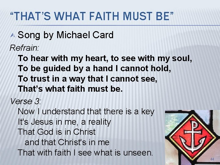“THAT’S WHAT FAITH MUST BE” Ù Song by Michael Card Refrain: To hear with