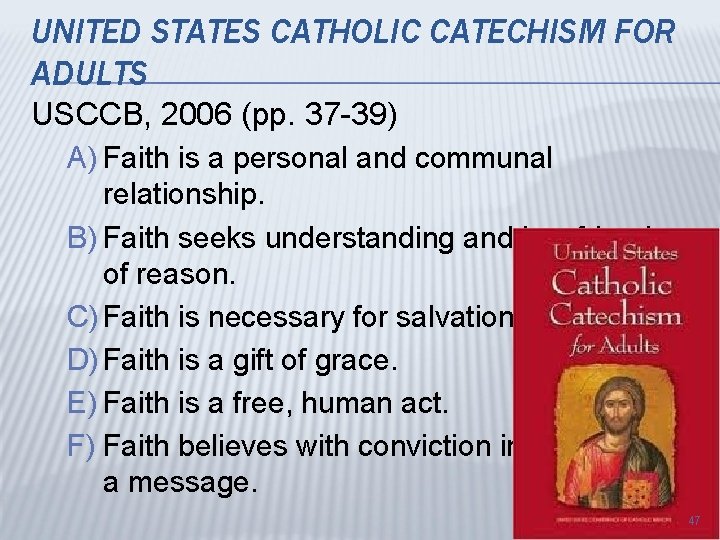 UNITED STATES CATHOLIC CATECHISM FOR ADULTS USCCB, 2006 (pp. 37 -39) A) Faith is