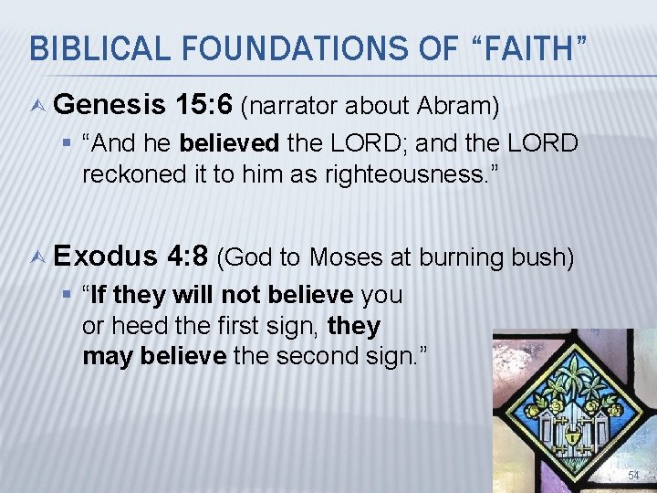 BIBLICAL FOUNDATIONS OF “FAITH” Ù Genesis 15: 6 (narrator about Abram) § “And he