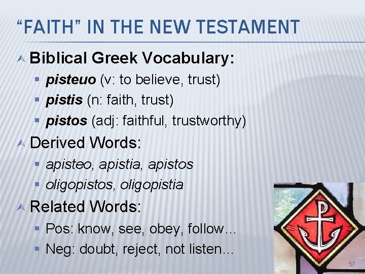 “FAITH” IN THE NEW TESTAMENT Ù Biblical Greek Vocabulary: § pisteuo (v: to believe,