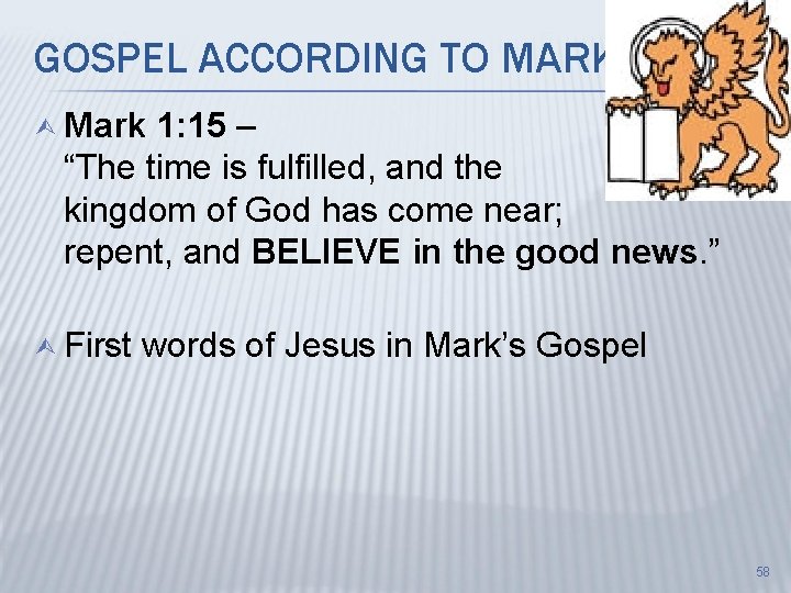 GOSPEL ACCORDING TO MARK Ù Mark 1: 15 – “The time is fulfilled, and