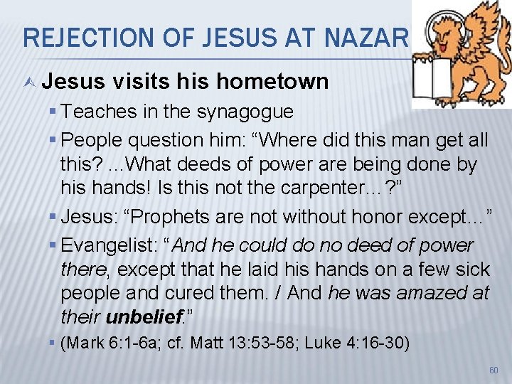 REJECTION OF JESUS AT NAZARETH Ù Jesus visits his hometown § Teaches in the