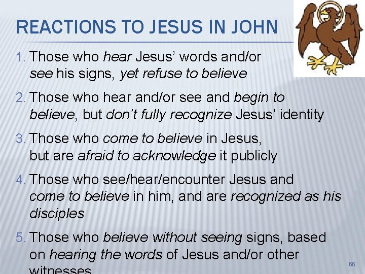 REACTIONS TO JESUS IN JOHN 1. Those who hear Jesus’ words and/or see his