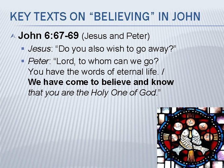 KEY TEXTS ON “BELIEVING” IN JOHN Ù John 6: 67 -69 (Jesus and Peter)