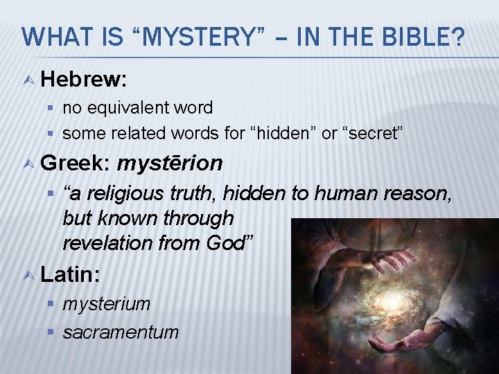 WHAT IS “MYSTERY” – IN THE BIBLE? Ù Hebrew: § no equivalent word §