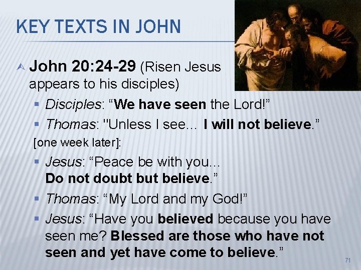KEY TEXTS IN JOHN Ù John 20: 24 -29 (Risen Jesus appears to his